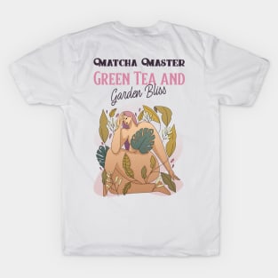 Matcha Master: Green Tea and Garden Bliss Japanese Gardening T-Shirt